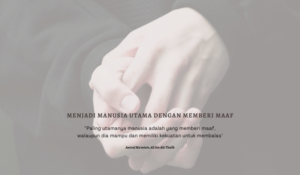 Menjadi Manusia Utama Dengan Memberi Maaf