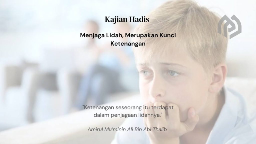 Menjaga Lisan, Merupakan Kunci Ketenangan