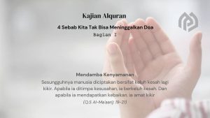 4 Alasan Kita Tak Bisa Meninggalkan Doa (Bag I)