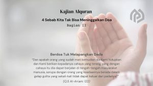 4 Alasan Kita Tak Bisa Terlepas Dari Doa (Bag 2)