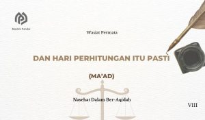 Hari Perhitungan itu Pasti (Ma’ad)