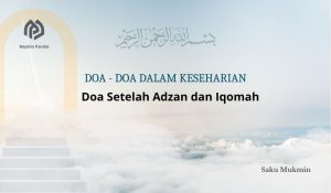 Doa Setelah Adzan dan Iqomah