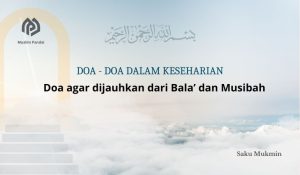 Doa agar dijauhkan dari Bala’ dan Musibah