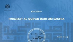 Mukjizat Al-Qur’an dari Sisi Sastra