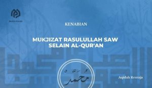 Mukjizat Rasulullah SAW selain Al-Qur’an