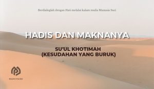 Su’ul Khotimah (Kesudahan yang Buruk)
